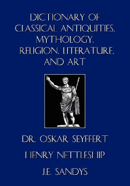 Dictionary of Classical Antiquities, Mythology, Religion, Lite...