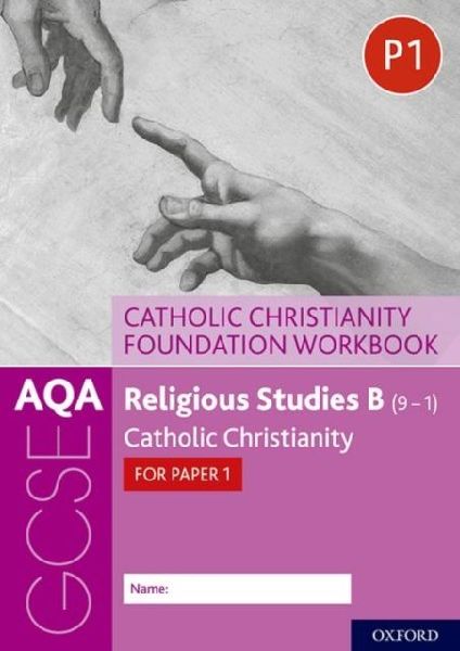 AQA GCSE Religious Studies B (9-1): Catholic Christianity Foun...