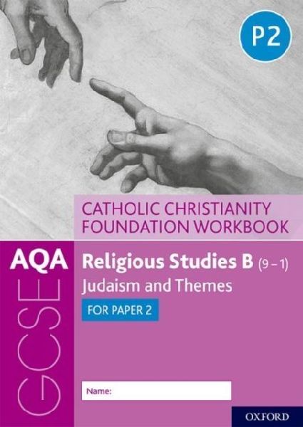 AQA GCSE Religious Studies B (9-1): Catholic Christianity Foun...