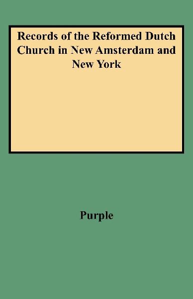 Records of the Reformed Dutch Church in New Amsterdam and New ...
