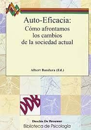 Auto-eficacia : cómo afrontamos los cambios de la sociedad ac...