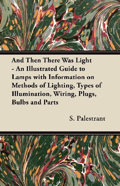 And Then There Was Light - An Illustrated Guide to Lamps with ...