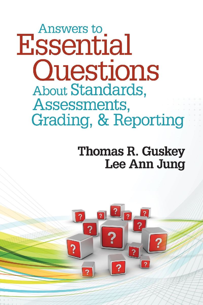 Answers to Essential Questions About Standards, Assessments, G...