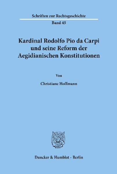 Kardinal Rodolfo Pio da Carpi und seine Reform der Aegidianisc...