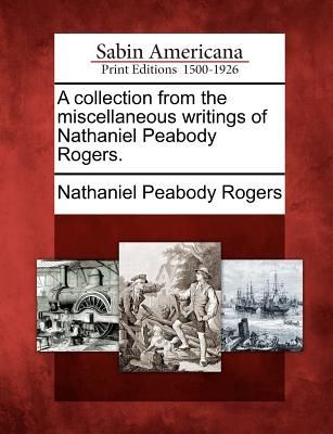 A Collection from the Miscellaneous Writings of Nathaniel Peab...