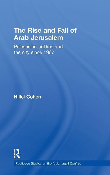 The Rise and Fall of Arab Jerusalem