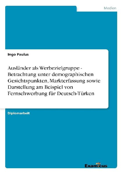 Ausländer als Werbezielgruppe - Betrachtung unter demographis...