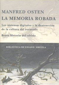 La memoria robada : los sistemas digitales y la destrucción d...