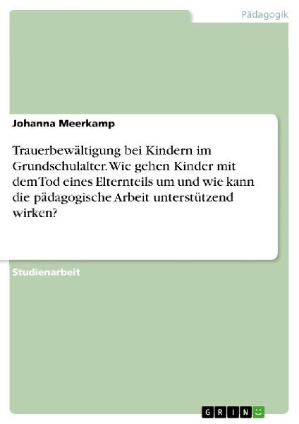 Trauerbewältigung bei Kindern im Grundschulalter. Wie gehen K...