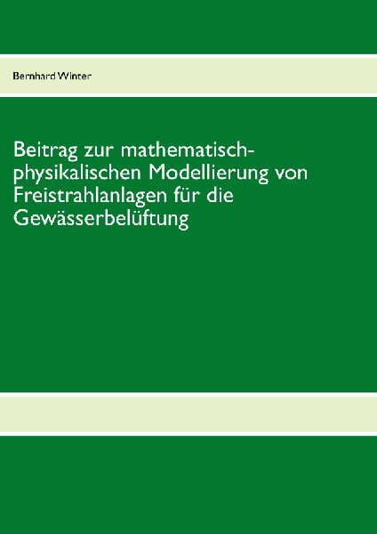 Beitrag zur mathematisch-physikalischen Modellierung von Freis...
