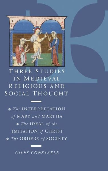Three Studies in Medieval Religious and Social Thought