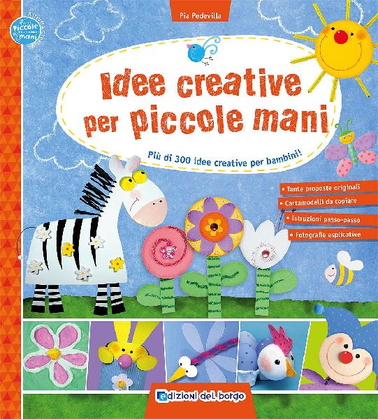 Idee creative per piccole mani. Più di 300 idee creative per ...