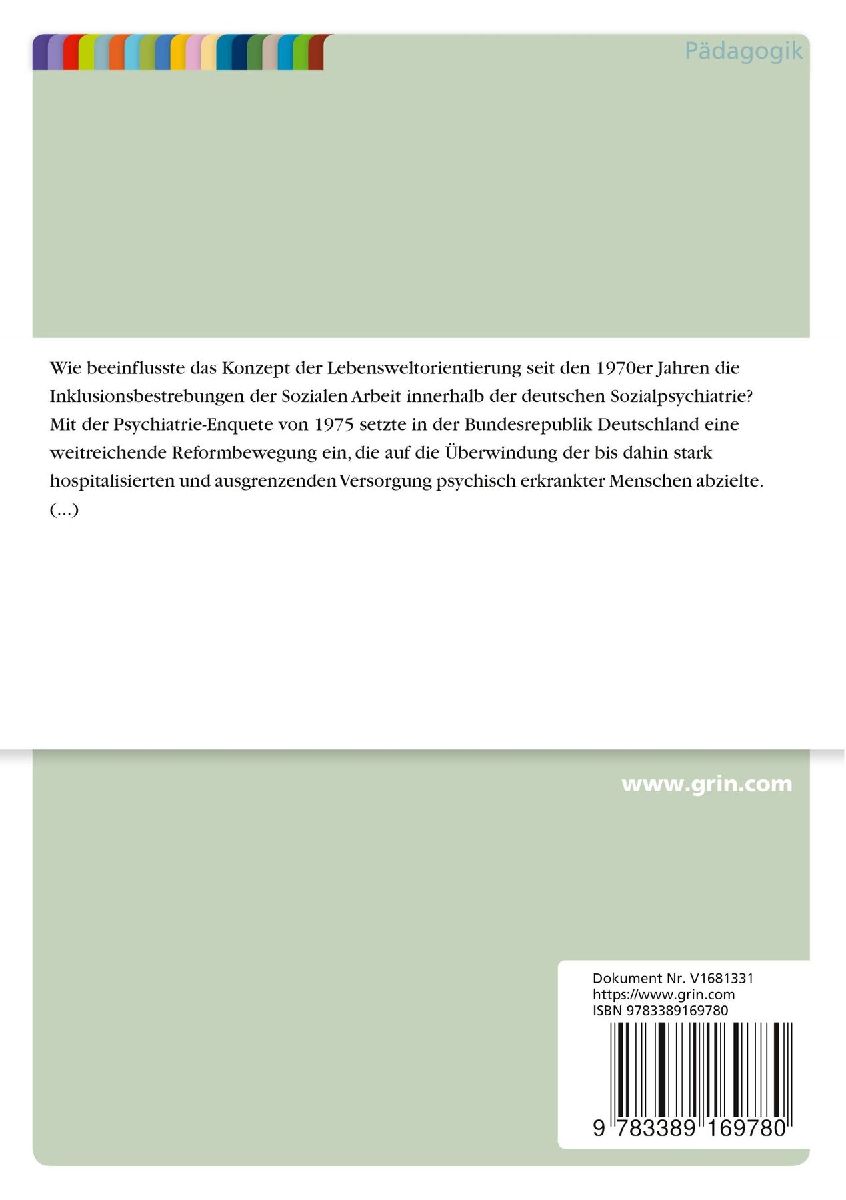 Der Einfluss des Konzepts der Lebensweltorientierung auf die Inklusionsbestrebungen der Sozialen Arbeit innerhalb der deutschen Sozialpsychiatrie seit  den 1970er Jahren