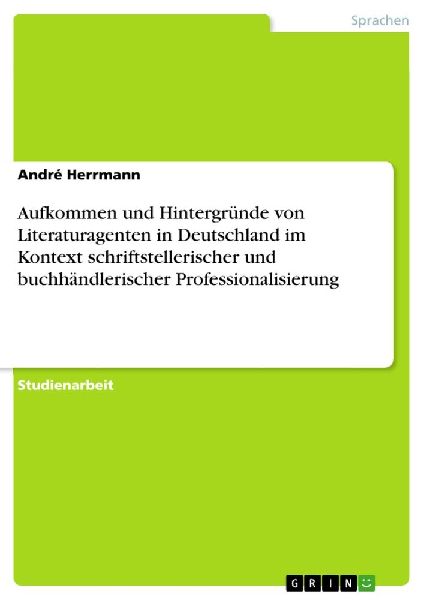 Aufkommen und Hintergründe von Literaturagenten in Deutschlan...