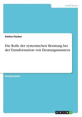 Die Rolle der systemischen Beratung bei der Transformation von...