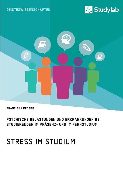 Stress im Studium. Psychische Belastungen und Erkrankungen bei...