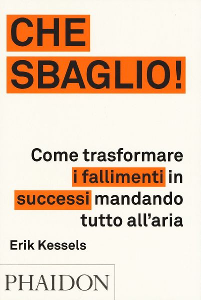 Che sbaglio! Come trasformare i fallimenti in successi mandand...