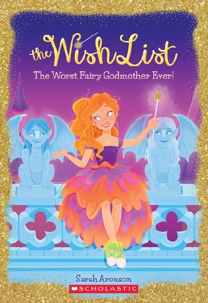 The Worst Fairy Godmother Ever! (the Wish List #1)