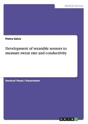 Development of wearable sensors to measure sweat rate and cond...