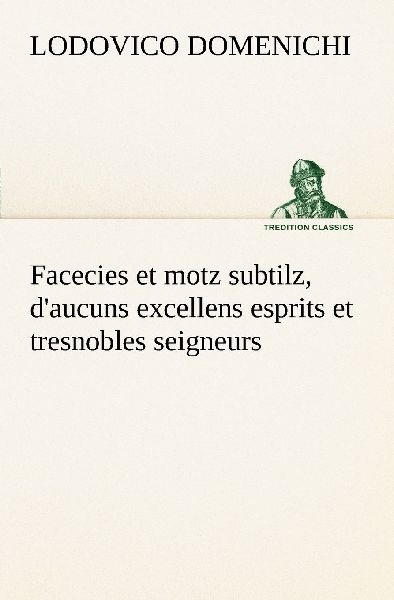 Facecies et motz subtilz, d'aucuns excellens esprits et t...