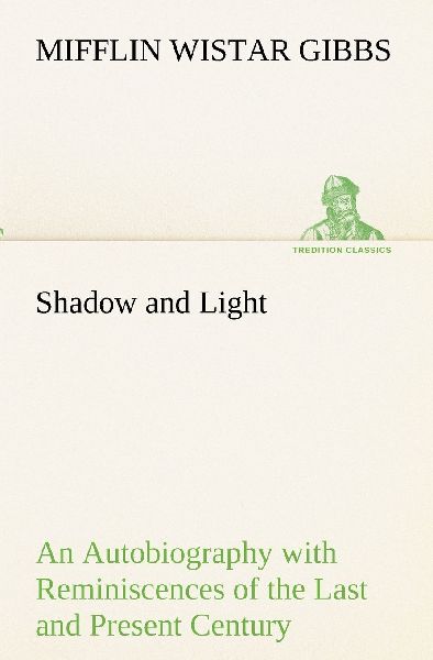 Shadow and Light An Autobiography with Reminiscences of the La...
