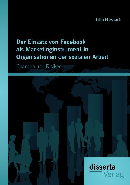 Der Einsatz von Facebook als Marketinginstrument in Organisati...