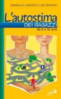 L' autostima dei ragazzi. Da 6 a 12 anni