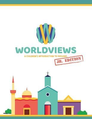 WorldViews Junior Workbook: A Children's Introduction to ...