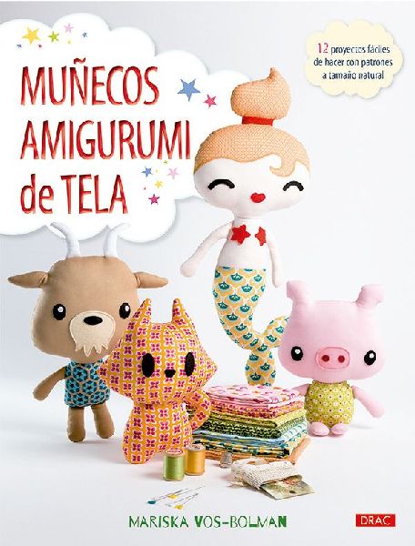 Muñecos amigurumi de tela : 12 proyectos fáciles de hacer co...