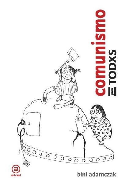Comunismo para todxs : breve historia de cómo, al final, camb...