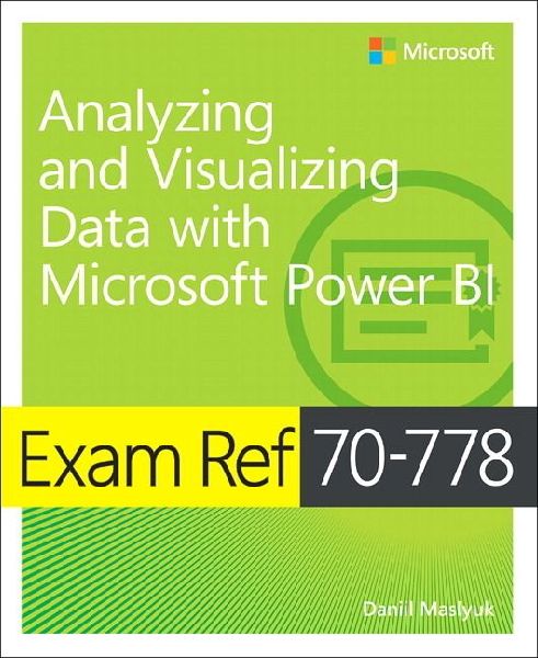 Exam Ref 70-778 Analyzing and Visualizing Data by Using Micros...