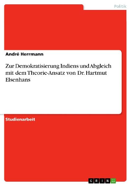 Zur Demokratisierung Indiens und Abgleich mit dem Theorie-Ansa...