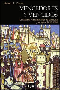 Vencedores y vencidos : cristianos y musulmanes de cataluña y...