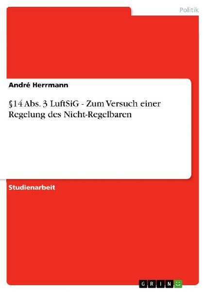 §14 Abs. 3 LuftSiG - Zum Versuch einer Regelung des Nicht-Reg...