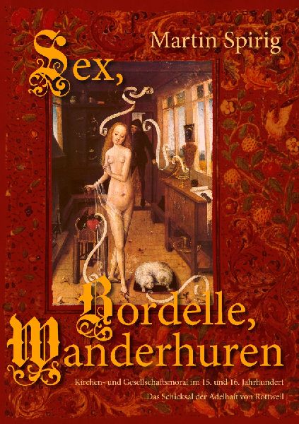 Sex - Bordelle - Wanderhuren. Kirchen- und Gesellschaftsmoral ...