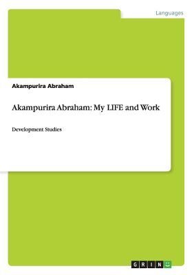 Akampurira Abraham: My LIFE and Work