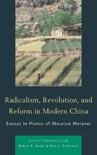 Radicalism, Revolution, and Reform in Modern China