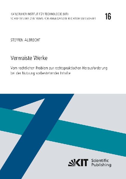 Verwaiste Werke - Vom rechtlichen Problem zur rechtspraktische...