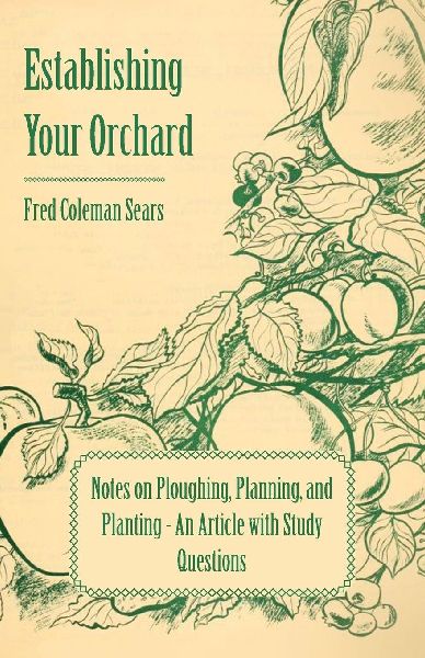 Establishing Your Orchard - Notes on Ploughing, Planning, and ...