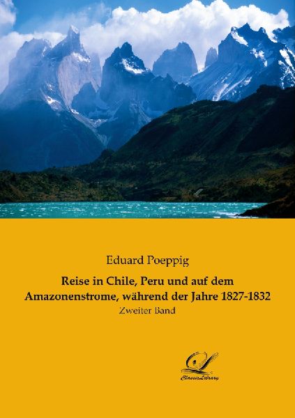 Reise in Chile, Peru und auf dem Amazonenstrome, während der ...