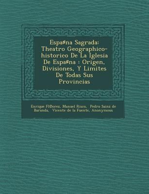 Espa♯na Sagrada: Theatro Geographico-historico De La...