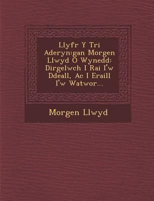 Llyfr y Tri Aderyn: Gan Morgen Llwyd O Wynedd: Dirgelwch I Rai...