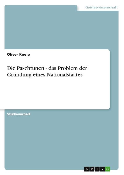 Die Paschtunen - das Problem der Gründung eines Nationalstaates