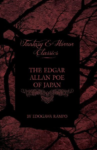 The Edgar Allan Poe of Japan - Some Tales by Edogawa Rampo - W...