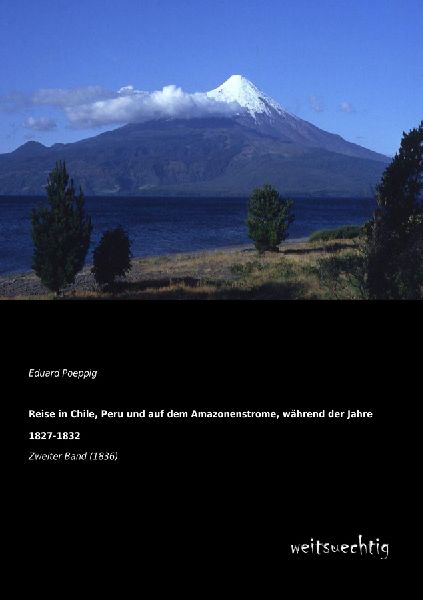 Reise in Chile, Peru und auf dem Amazonenstrome, während der ...