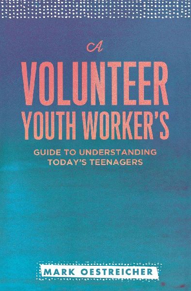 A Volunteer Youth Worker's Guide to Understanding Today&#...