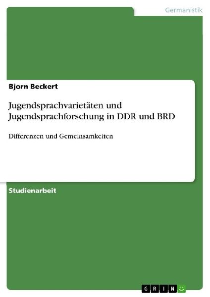 Jugendsprachvarietäten und Jugendsprachforschung in DDR und BRD