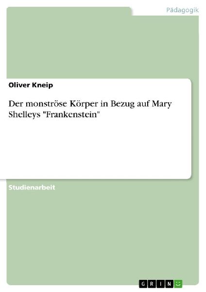 Der monströse Körper in Bezug auf Mary Shelleys "Franke...