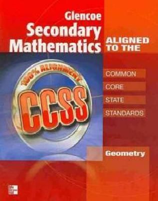 Glencoe Secondary Mathematics to the Common Core State Standar...