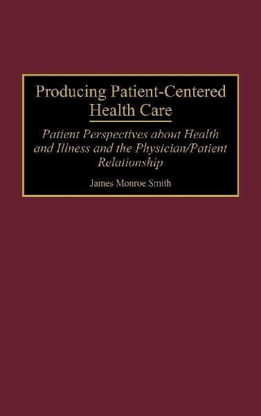 Producing Patient-Centered Health Care